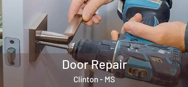 Door Repair Clinton - MS