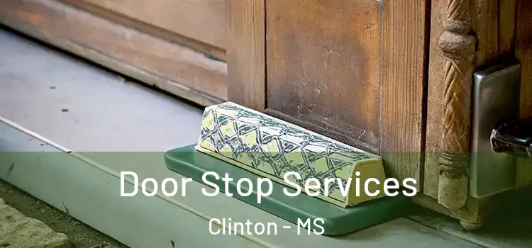 Door Stop Services Clinton - MS