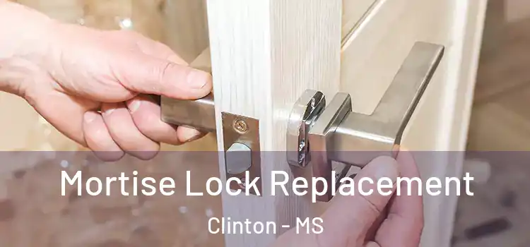 Mortise Lock Replacement Clinton - MS