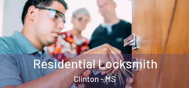 Residential Locksmith Clinton - MS