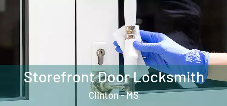 Storefront Door Locksmith Clinton - MS